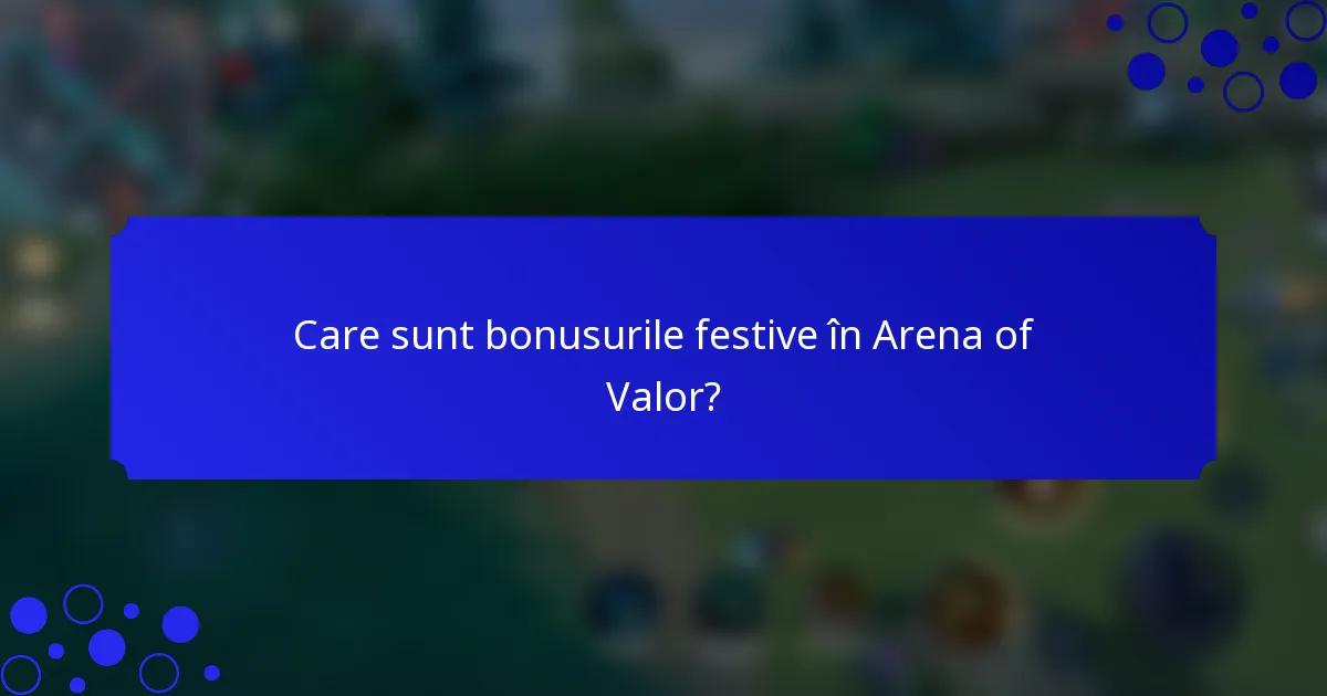 Care sunt bonusurile festive în Arena of Valor?
