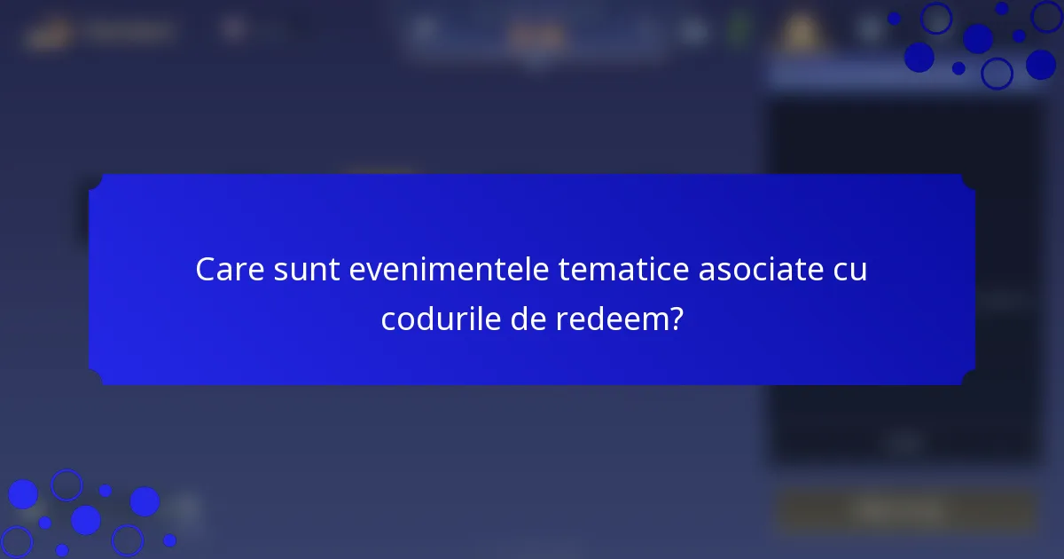 Care sunt evenimentele tematice asociate cu codurile de redeem?