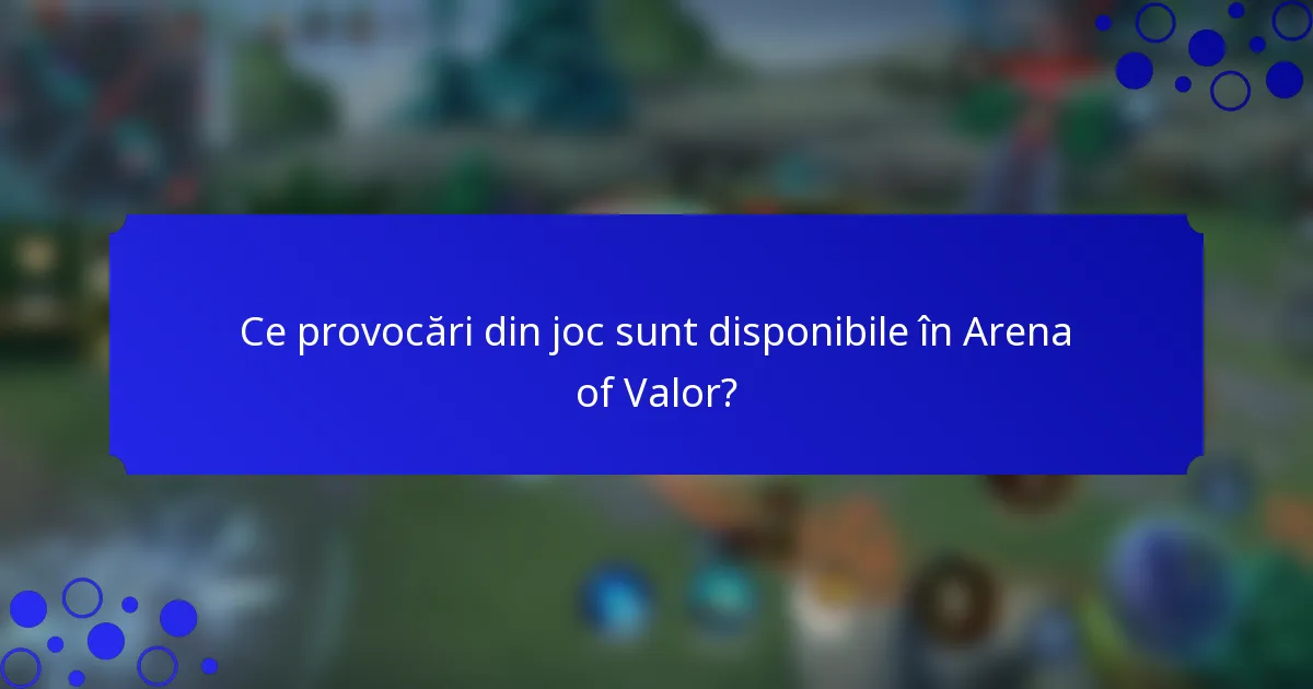 Ce provocări din joc sunt disponibile în Arena of Valor?