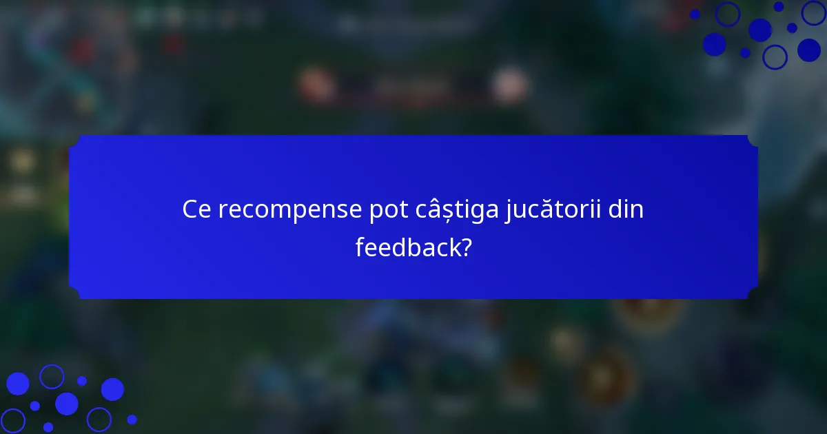 Ce recompense pot câștiga jucătorii din feedback?