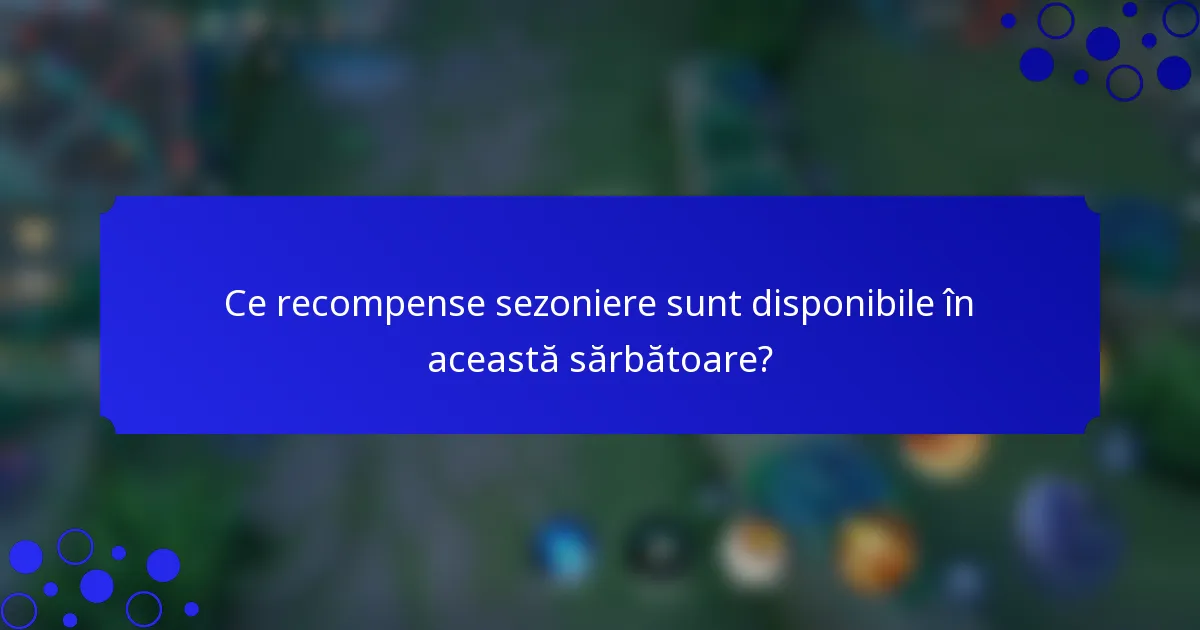 Ce recompense sezoniere sunt disponibile în această sărbătoare?