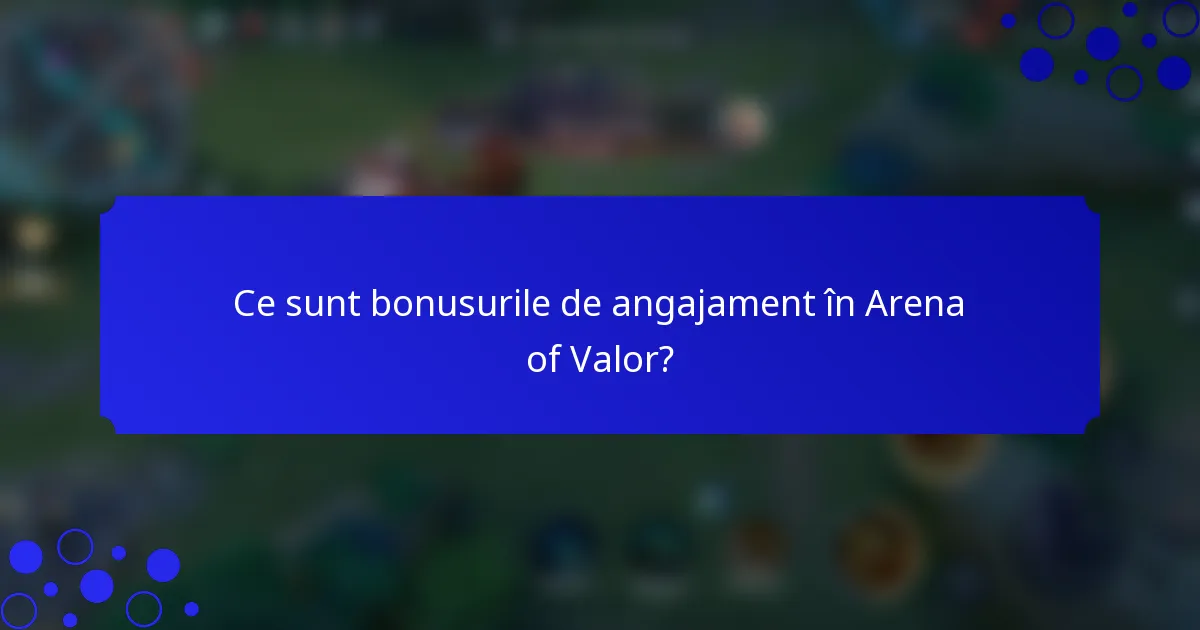 Ce sunt bonusurile de angajament în Arena of Valor?