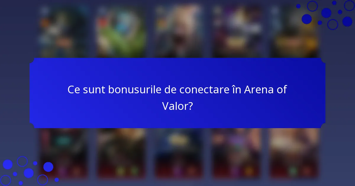 Ce sunt bonusurile de conectare în Arena of Valor?