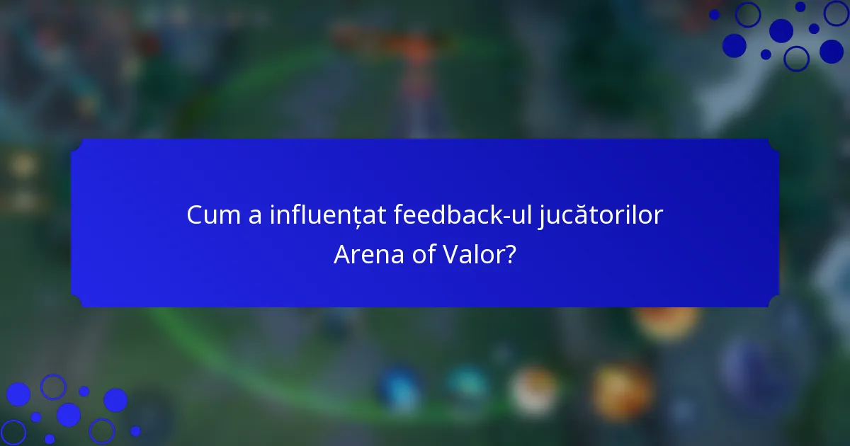 Cum a influențat feedback-ul jucătorilor Arena of Valor?