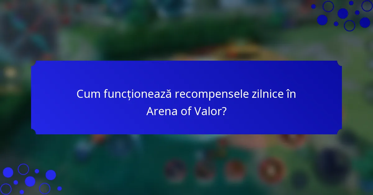 Cum funcționează recompensele zilnice în Arena of Valor?