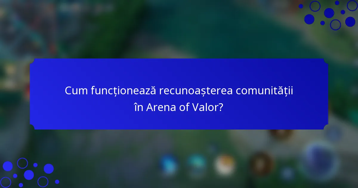 Cum funcționează recunoașterea comunității în Arena of Valor?