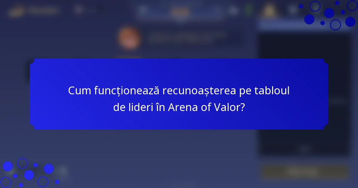 Cum funcționează recunoașterea pe tabloul de lideri în Arena of Valor?