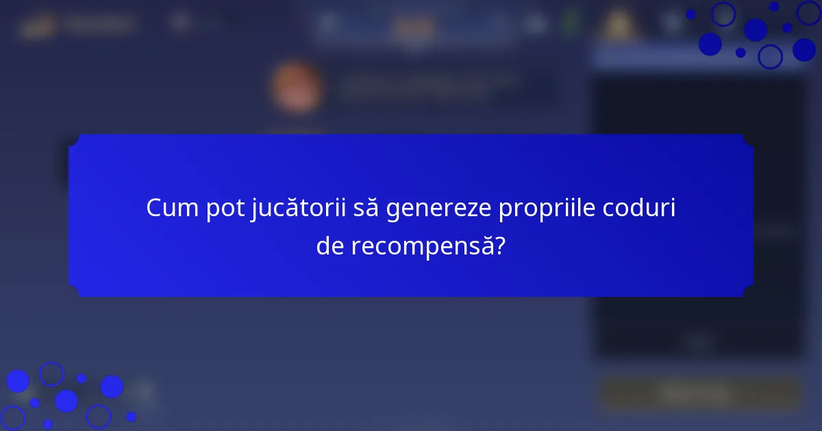 Cum pot jucătorii să genereze propriile coduri de recompensă?