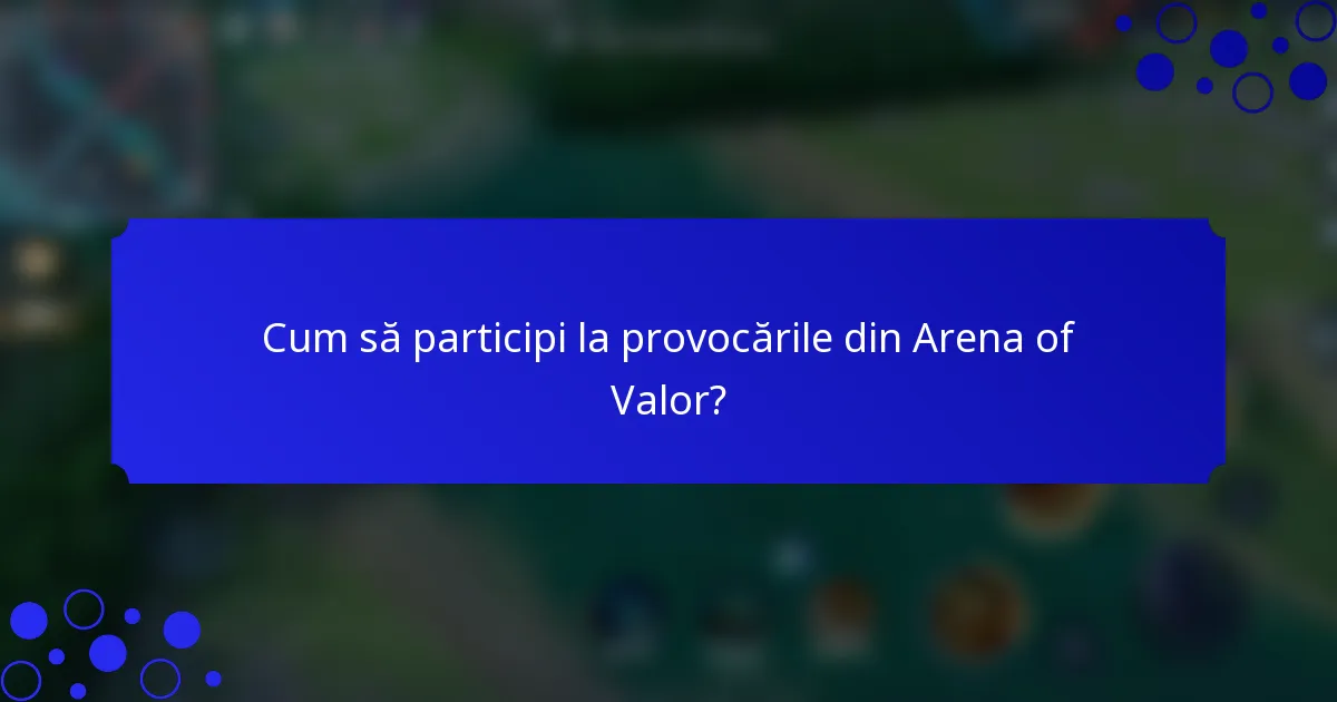 Cum să participi la provocările din Arena of Valor?