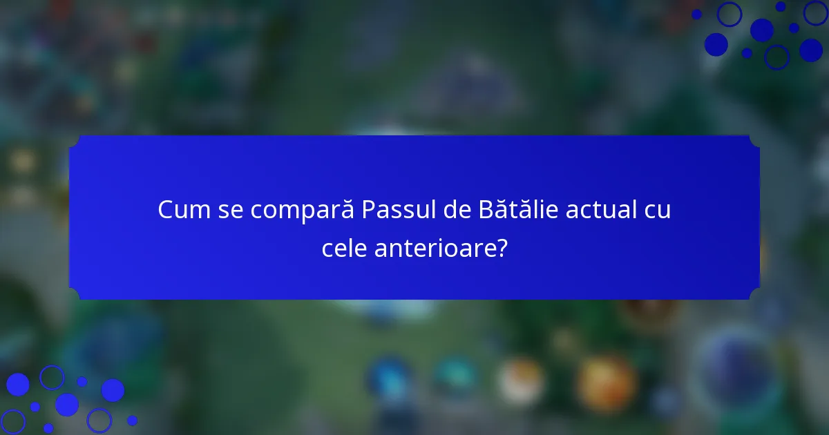 Cum se compară Passul de Bătălie actual cu cele anterioare?